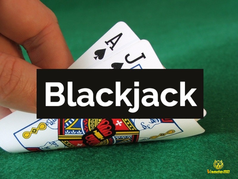 Tìm hiểu bài Blackjack là gì?
