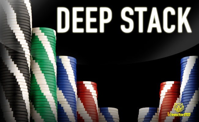 Cùng vando88 tìm hiểu Deep Stack Poker là gì chi tiết!