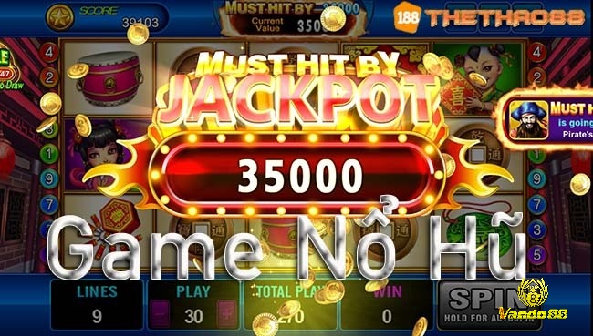 Game nổ hũ jackpot lũy tiến đặc trưng hấp dẫn
