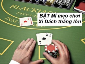 Bí quyết chơi Blackjack thắng lớn - Hướng dẫn chuyên gia 2025