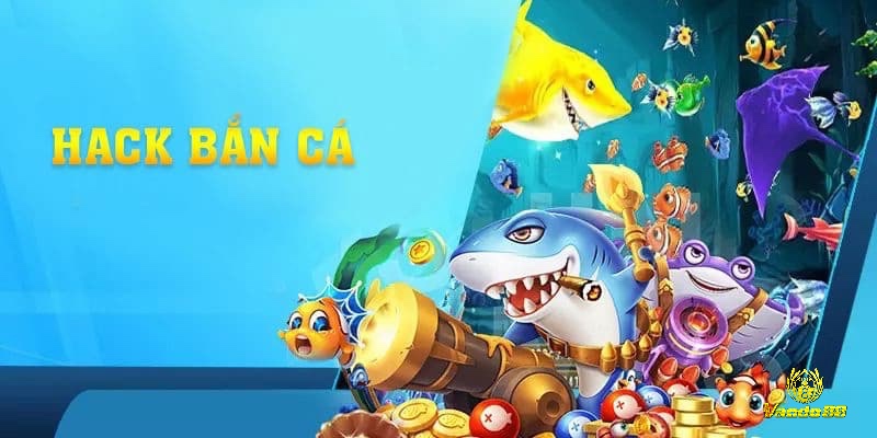 Cùng Vando88 chúng tôi tìm hiểu tổng quan về hack bắn cá online nhé