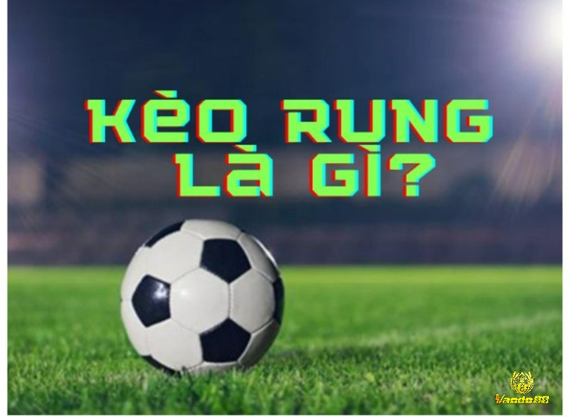 Tìm hiểu bản chất kèo rung và lý do đây là lựa chọn quan trọng giúp bạn tối ưu chiến lược cá cược trong môi trường biến động liên tục